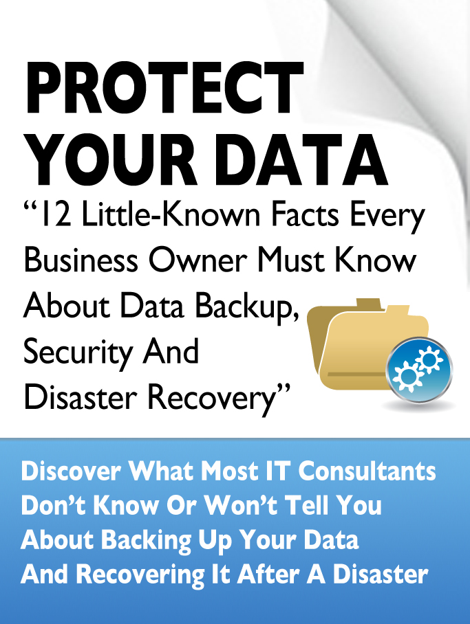 12 Little-Known Facts Every Business Owner Must Know About Data Backup,
Security And Disaster Recovery